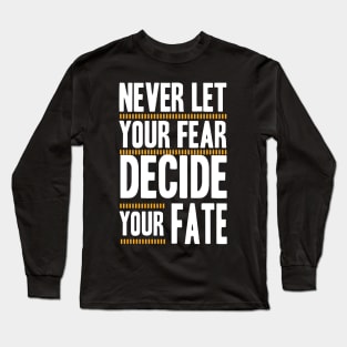 best design Never Let your Fear Decide your fate Long Sleeve T-Shirt